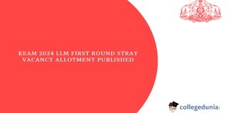 KEAM 2024 LLM First Round Stray Vacancy Allotment Published, Download Notification PDF.